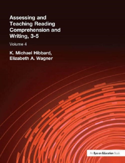 Book cover of: Assessing and Teaching Reading Composition and Writing, 3-5, Vol. 4. By: K. Michael Hibbard