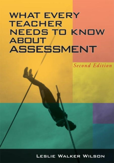 Book cover of: What Every Teacher Needs to Know about Assessment. By: Leslie Walker Wilson