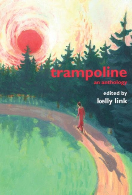 Book cover of: Trampoline. By: Kelly Link
