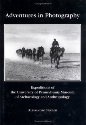 Adventures in Photography – Expeditions of the University of Pennsylvania Museum of Archaeology and Anthropology
