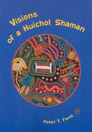 Visions of a Huichol Shaman