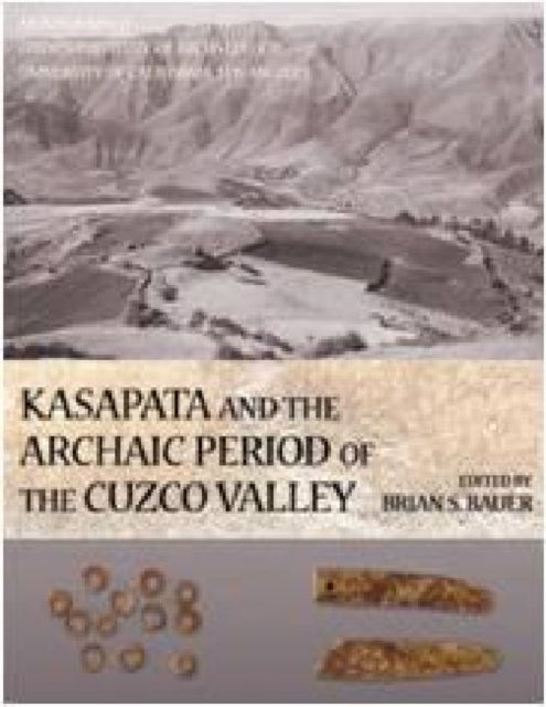 Book cover of: Kasapata and the Archaic Period of the Cuzco Valley. By: Brian S. Bauer
