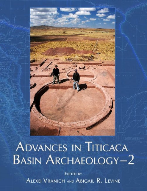 Book cover of: Advances in Titicaca Basin Archaeology-2. By: Alexei Vranich