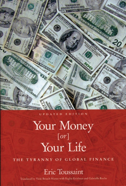 Book cover of: Your Money Or Your Life. By: Eric Toussaint