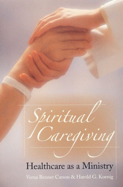 Book cover of: Spiritual Caregiving. By: Verna Benner Carson