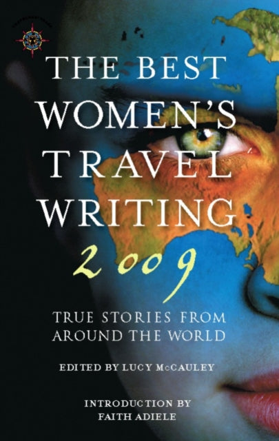 Book cover of: Best Women's Travel Writing 2009. By: McCauley, Lucy (EDT)/ Adiele, Faith