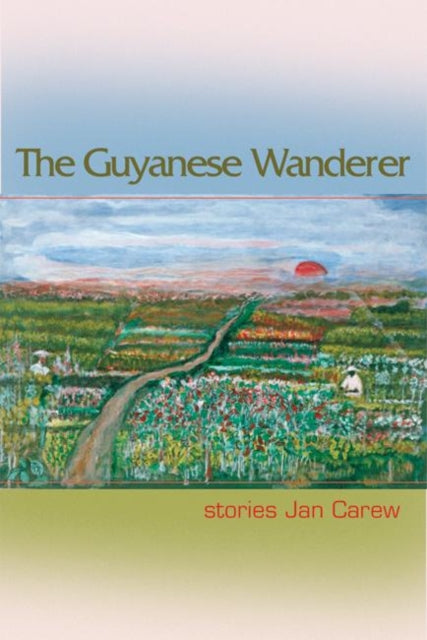 Book cover of: Guyanese Wanderer. By: Jan R. Carew, Jan Carew
