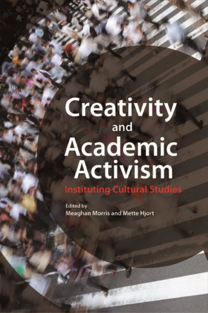 Book cover of: Creativity and Academic Activism. By: Meaghan Morris