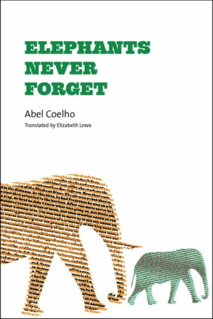 Book cover of: Elephants Never Forget. By: Abel Coelho