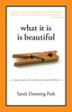 Book cover of: What It Is Is Beautiful. By: Sarah Park