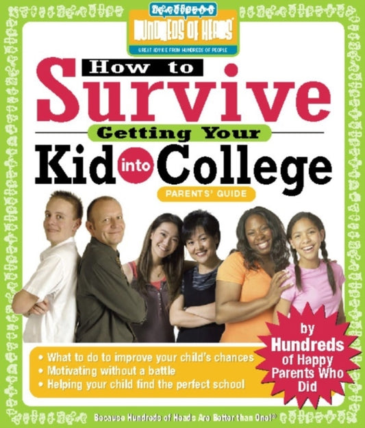Book cover of: How to Survive Getting Your Kid Into College. By: Hundreds of Heads