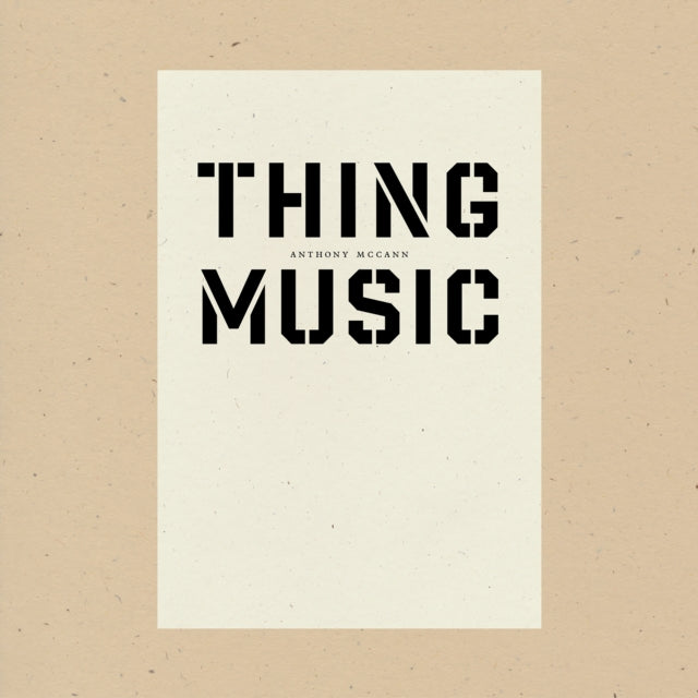 Book cover of: Thing Music. By: Anthony McCann
