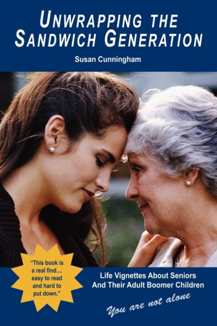 Book cover of: Unwrapping the Sandwich Generation. Life Vignettes about Seniors & Their Adult Boomer Children. By: Susan Cunningham