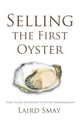 Book cover of: Selling the First Oyster