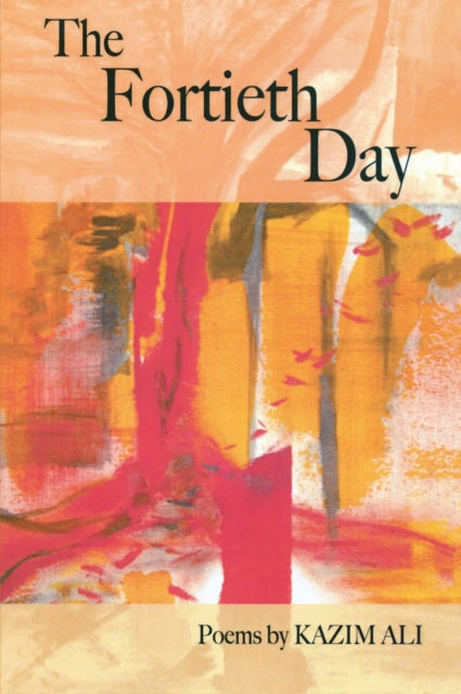 Book cover of: Fortieth Day. By: Kazim Ali