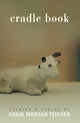 Book cover of: Cradle Book. By: Craig Morgan Teicher