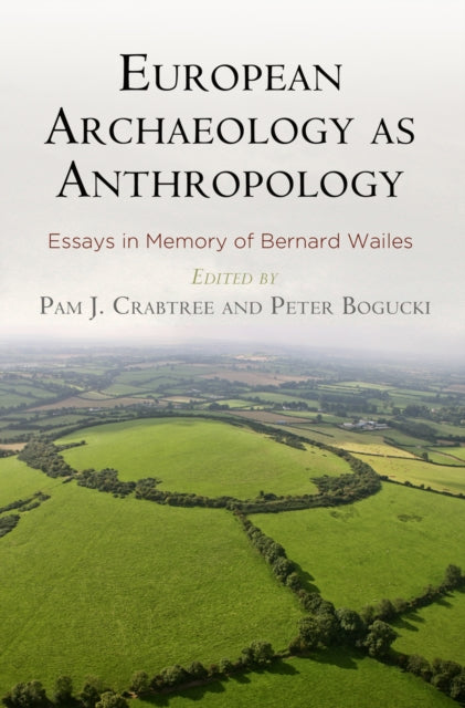 Book cover of: European Archaeology as Anthropology – Essays in Memory of Bernard Wailes. By: Pam J. Crabtree