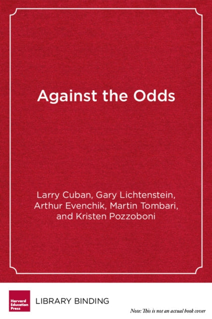Book cover of: Against the Odds. By: Larry Cuban