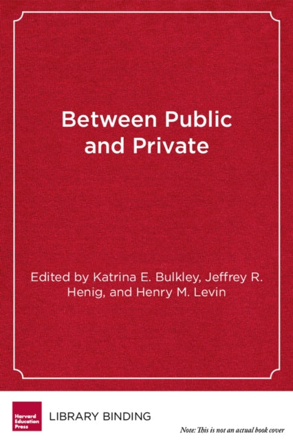 Book cover of: Between Public and Private. By: Katrina E. Bulkley