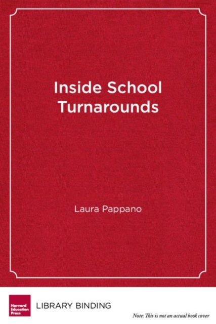 Book cover of: Inside School Turnarounds. By: Laura Pappano