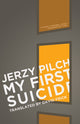 Book cover of: My First Suicide. By: Jerzy Pilch