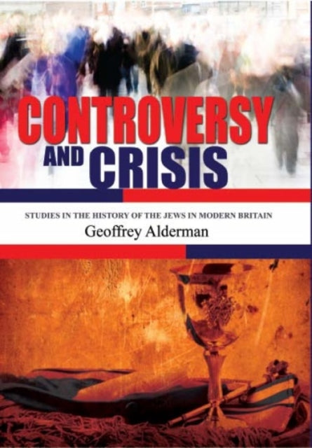 Book cover of: Controversy and Crisis. By: Geoffrey Alderman