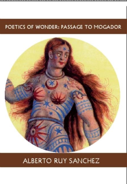 Book cover of: Poetics of Wonder: Passage to Mogador. By: Alberto Ruy Sánchez