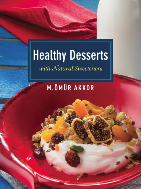 Book cover of: Healthy Desserts. By: Muhammed Ömür Akkor