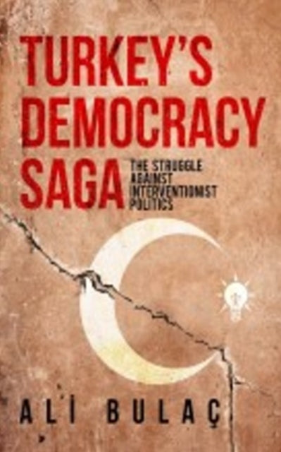 Book cover of: Turkeys Democracy Saga. By: Ali Bulaç