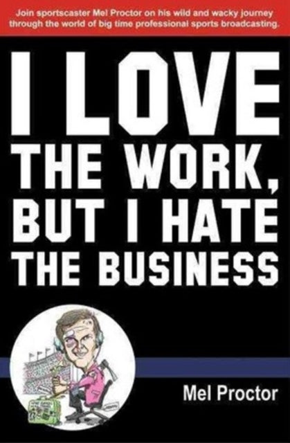 Book cover of: Love the Work, But Hate the Business. By: Mel Proctor