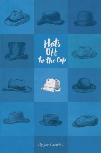 Book cover of: Hats Off to the Cap. By: Joe Crowley