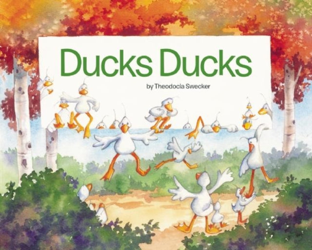 Book cover of: Ducks Ducks. By: Theodocia Swecker