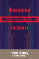 Book cover of: Managing High Conflict People in Court. By: Bill Eddy