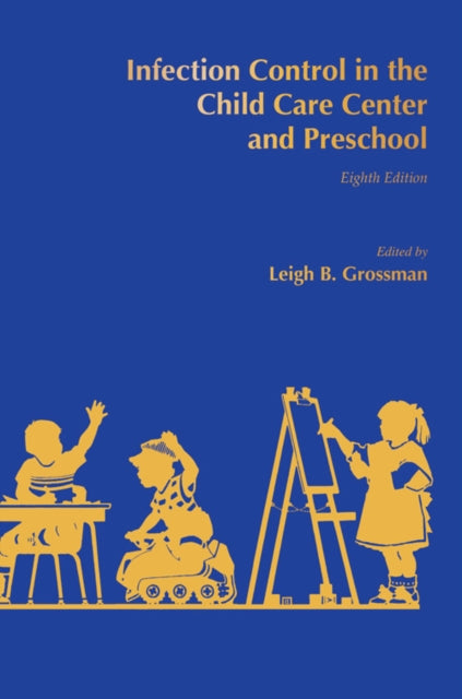 Book cover of: Infection Control in the Child Care Center and Preschool. By: Leigh B. Grossman