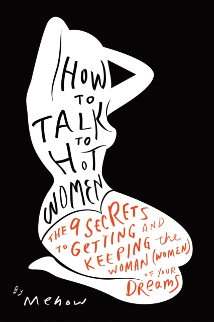 Book cover of: How to Talk to Hot Women. By: Mehow