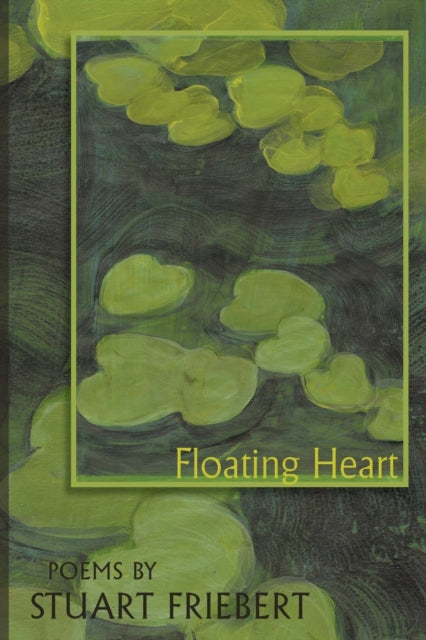 Book cover of: Floating Heart. By: Stuart Friebert