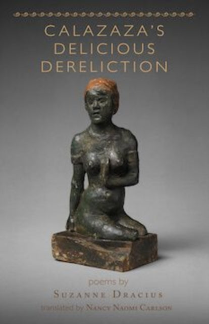 Book cover of: Calazaza's Delicious Dereliction. By: Suzanne Dracius