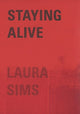 Book cover of: Staying Alive. By: Laura Sims