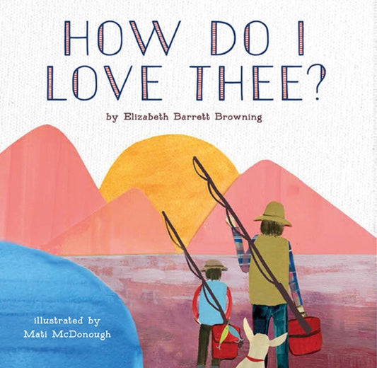Book cover of: How Do I Love Thee?. By: Elizabeth Barrett Browning