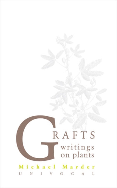 Book cover of: Grafts. By: Michael Marder