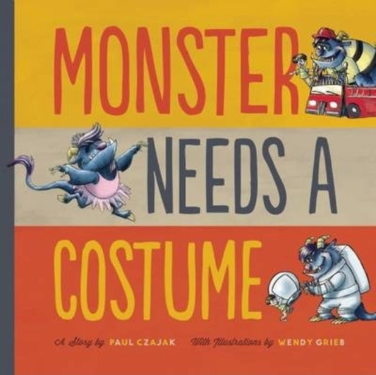 Book cover of: Monster Needs a Costume. By: Paul Czajak