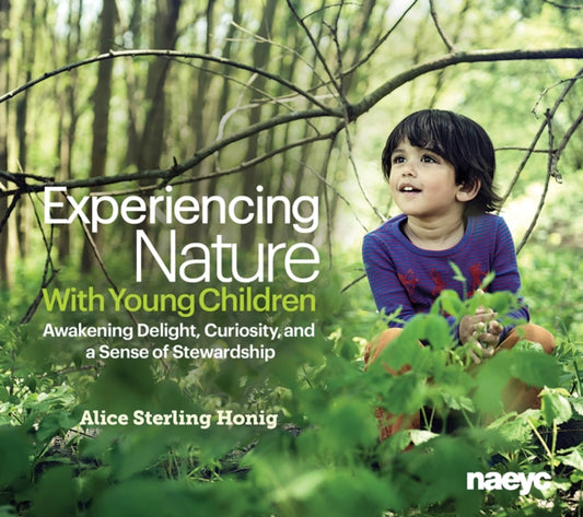 Book cover of: Experiencing Nature With Young Children. By: Alice Sterling Honig