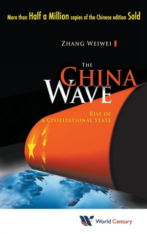 China Wave, The: Rise Of A Civilizational State
