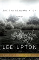 Book cover of: Tao of Humiliation. By: Lee Upton