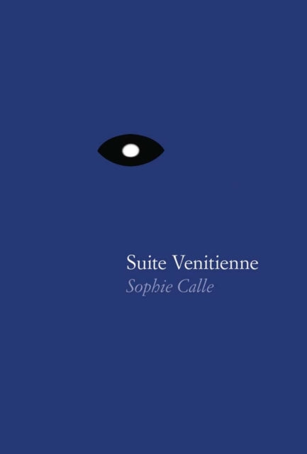 Sophie Calle: Suite Venitienne