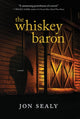 Book cover of: Whiskey Baron. By: Jon Sealy
