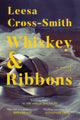 Book cover of: Whiskey & Ribbons. By: Leesa Cross-Smith