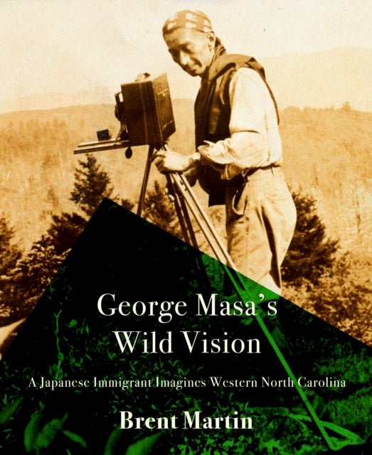 Book cover of: George Masa's Wild Vision. By: Brent Martin