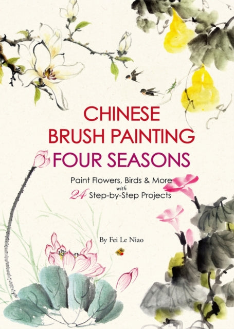 Book cover of: Chinese Brush Painting Four Seasons. By: Fei Le Niao