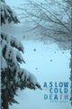 Book cover of: Slow Cold Death. By: Susy Gage